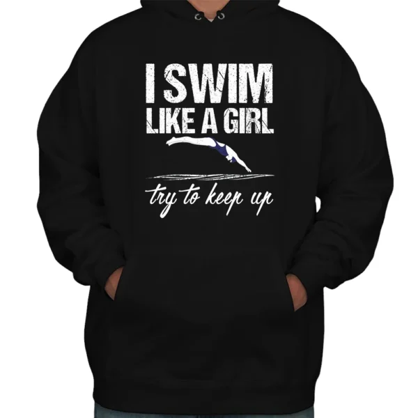I Swim Like A Girl Try To Keep Up Hoodie - Black