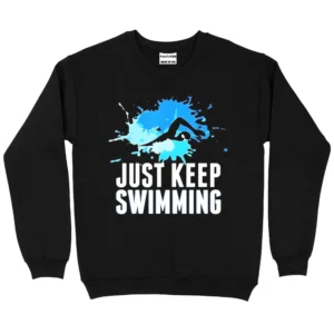 Just Keep Swimming Sweatshirt - Black